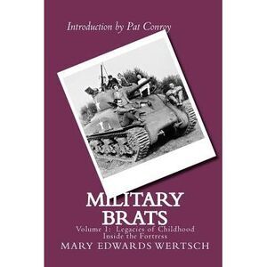 Military Brats: Legacies of Childhood Inside the Fortress -- Pat Conroy